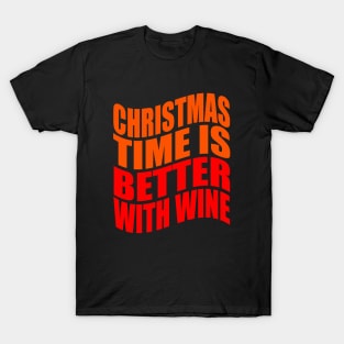 Christmas time is better with wine T-Shirt